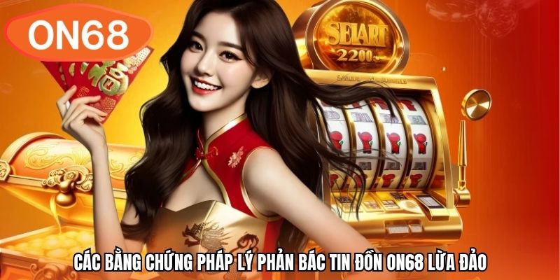 Các bằng chứng pháp lý phản bác tin đồn ON68 lừa đảo