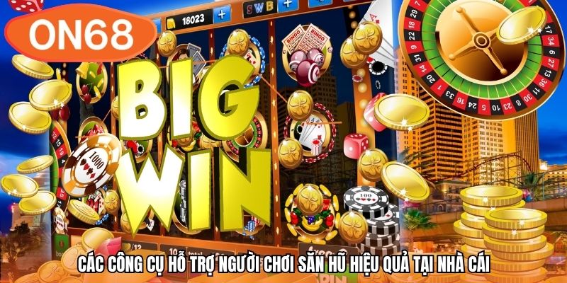 Các công cụ hỗ trợ người chơi săn hũ hiệu quả tại nhà cái