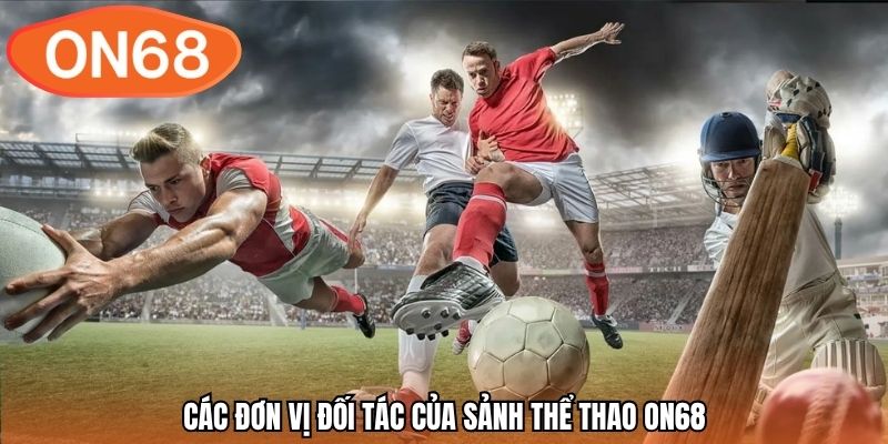 Các đơn vị đối tác của sảnh thể thao ON68