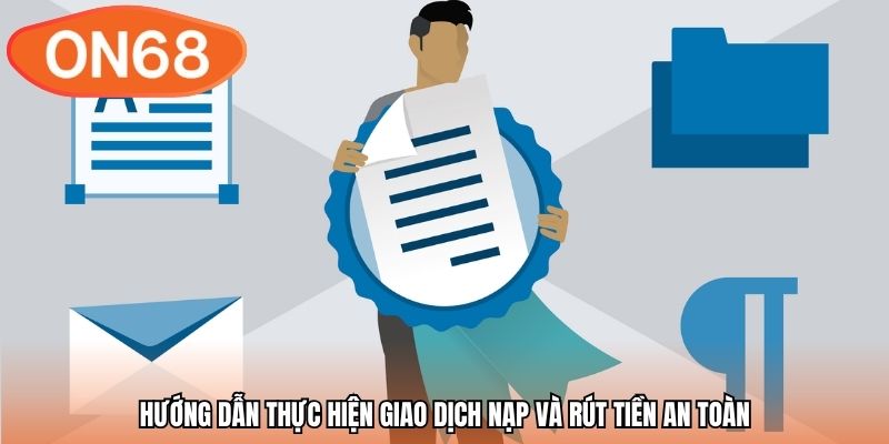 Hướng dẫn thực hiện giao dịch nạp và rút tiền an toàn