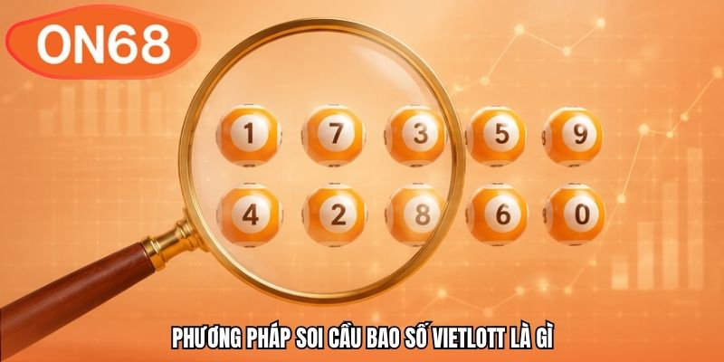 Phương pháp soi cầu bao số Vietlott là gì
