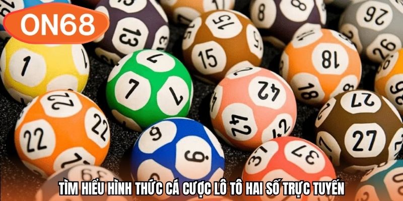 Tìm hiểu hình thức cá cược lô tô hai số trực tuyến